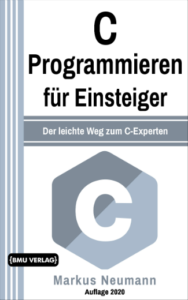 C Programmieren für Einsteiger: Der leichte Weg zum C-Experten (Hardcover)