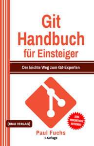 Git Handbuch für Einsteiger: Der leichte Weg zum Git-Experten (Hardcover)