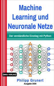 Machine Learning und Neuronale Netze: Der verständliche Einstieg mit Python (Taschenbuch)