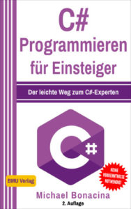 C# Programmieren für Einsteiger: Der leichte Weg zum C#-Experten! (Hardcover)