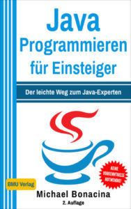 Java Programmieren für Einsteiger: Der leichte Weg zum Java-Experten (Hardcover)