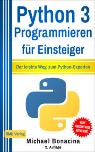 Python 3 Programmieren für Einsteiger: Der leichte Weg zum Python-Experten (Hardcover)
