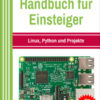 Raspberry Pi Handbuch für Einsteiger + Python 3 Programmieren für Einsteiger (Taschenbuch)