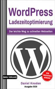 WordPress Ladezeitoptimierung: Der leichte Weg zu schnellen Webseiten (Taschenbuch)